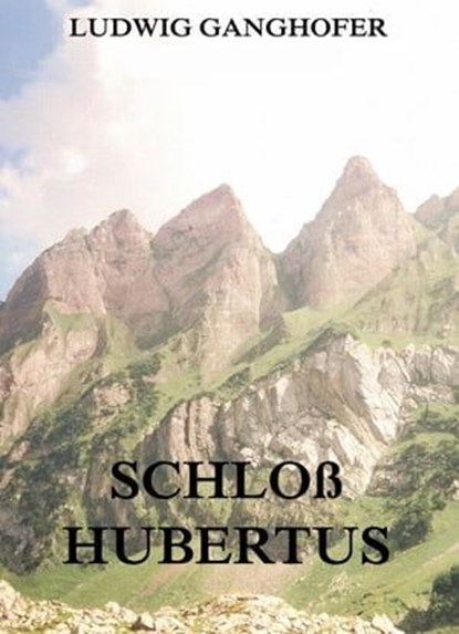 Schloß Hubertus, Ludwig Ganghofer - Ebook - 9783849614621