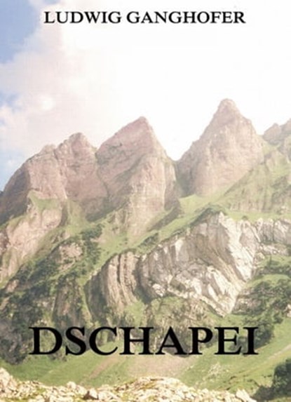 Dschapei, Ludwig Ganghofer - Ebook - 9783849614652