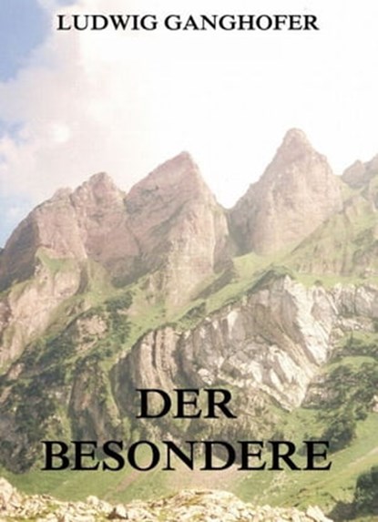 Der Besondere, Ludwig Ganghofer - Ebook - 9783849614720