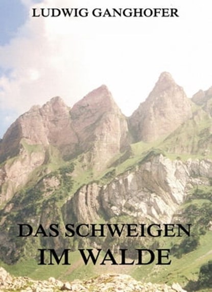 Das Schweigen im Walde, Ludwig Ganghofer - Ebook - 9783849614751