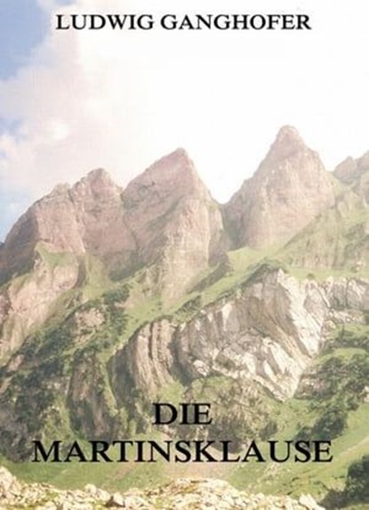 Die Martinsklause, Ludwig Ganghofer - Ebook - 9783849614775