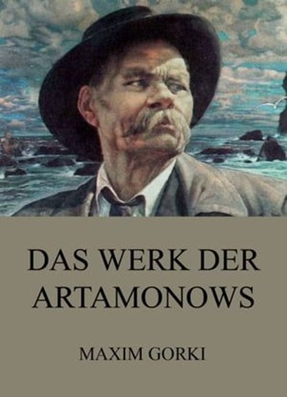 Das Werk der Artamonows, Maxim Gorki - Ebook - 9783849617332