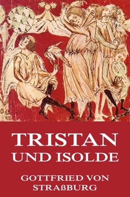 Tristan und Isolde, Gottfried von Straßburg - Ebook - 9783849617417