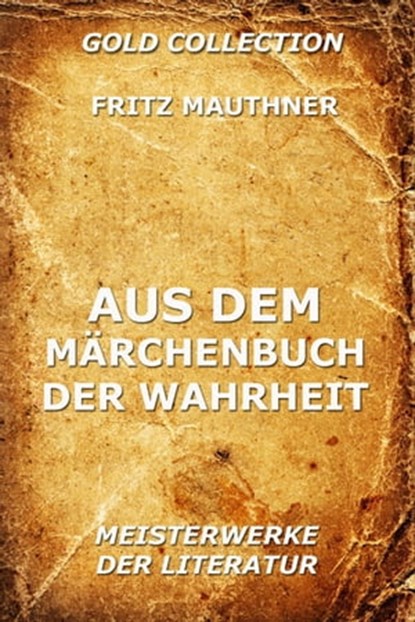 Aus dem Märchenbuch der Wahrheit, Fritz Mauthner - Ebook - 9783849618346