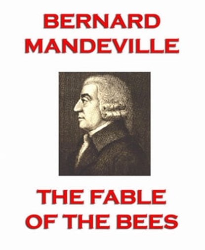 The Fable of the Bees, Bernard Mandeville - Ebook - 9783849619008