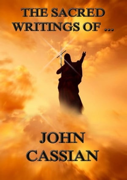 The Sacred Writings of John Cassian, John Cassian - Ebook - 9783849621360