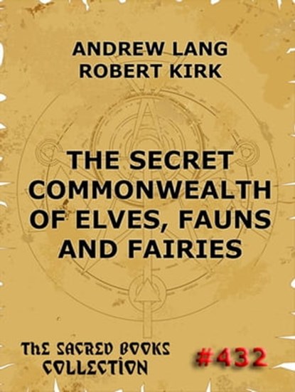 The Secret Commonwealth of Elves, Fauns & Fairies, Andrew Lang ; Robert Kirk - Ebook - 9783849622596