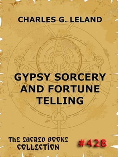 Gypsy Sorcery And Fortune Telling, Charles Godfrey Leland - Ebook - 9783849622633