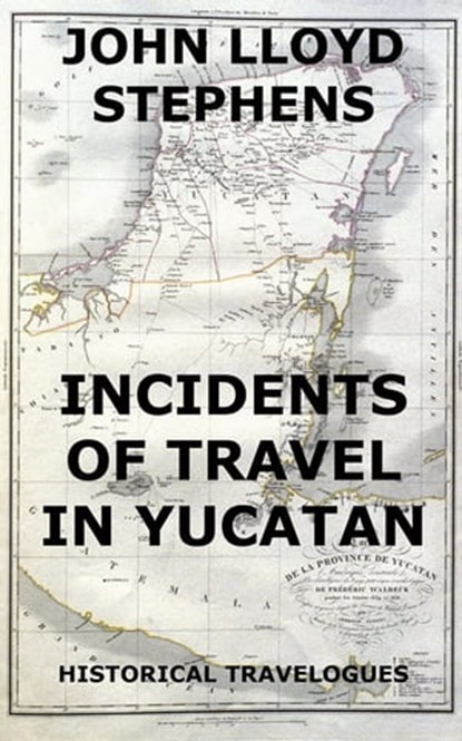 Incidents Of Travel In Yucatan, John L. Stephens - Ebook - 9783849622756