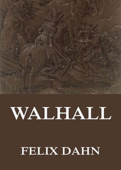 Walhall - Germanische Götter- und Heldensagen, Felix Dahn ; Therese Dahn - Ebook - 9783849622916