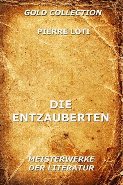 Die Entzauberten, Pierre Loti - Ebook - 9783849624941