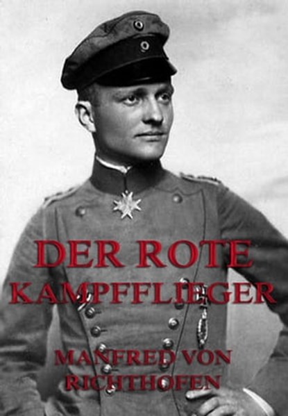 Der rote Kampfflieger, Manfred von Richthofen - Ebook - 9783849625221