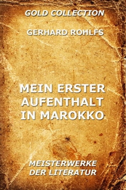 Mein erster Aufenthalt in Marokko, Gerhard Rohlfs - Ebook - 9783849625252