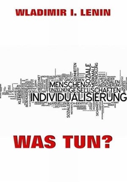 Was tun?, Wladimir Iljitsch Lenin - Ebook - 9783849625368