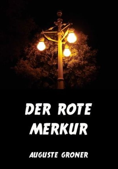 Der rote Merkur, Auguste Groner - Ebook - 9783849626549