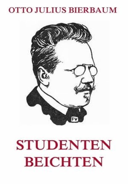 Studenten-Beichten, Otto Julius Bierbaum - Ebook - 9783849627164