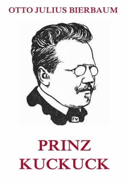 Prinz Kuckuck, Otto Julius Bierbaum - Ebook - 9783849627201