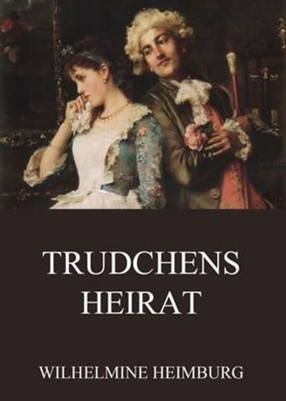 Trudchens Heirat, Wilhelmine Heimburg - Ebook - 9783849627546