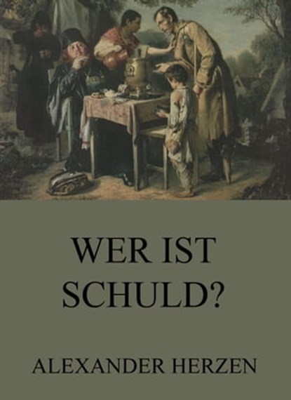 Wer ist schuld?, Alexander Herzen - Ebook - 9783849627751