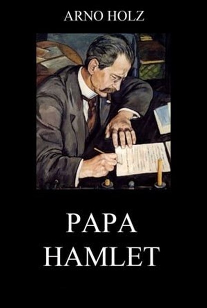Papa Hamlet, Arno Holz ; Johannes Schlaf - Ebook - 9783849628246