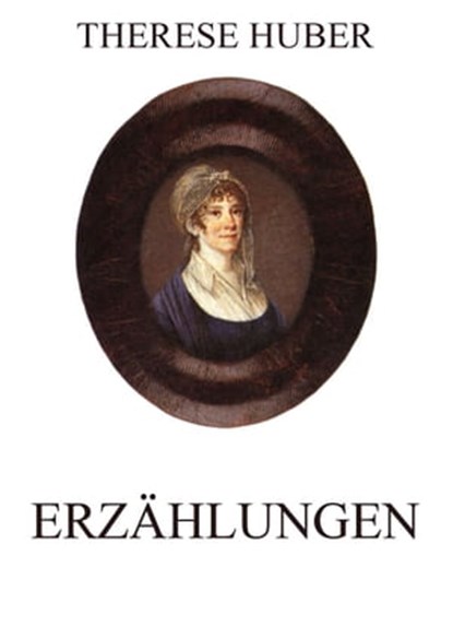 Erzählungen, Therese Huber - Ebook - 9783849628291