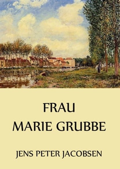 Frau Marie Grubbe, Jens Peter Jacobsen - Ebook - 9783849628635