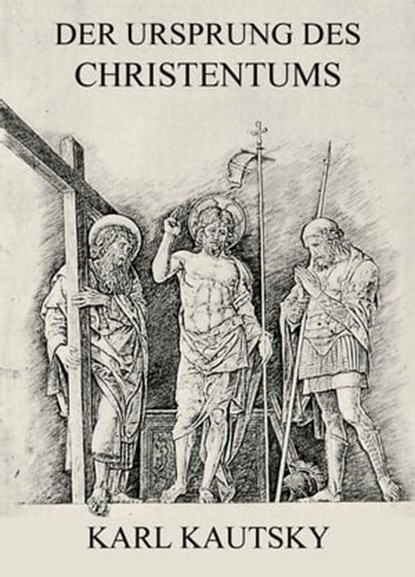 Der Ursprung des Christentums, Karl Kautsky - Ebook - 9783849629014