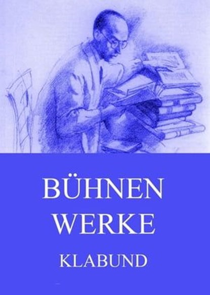 Bühnenwerke, Klabund - Ebook - 9783849629410