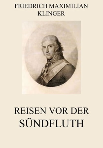 Reisen vor der Sündfluth, Friedrich Maximilian Klinger - Ebook - 9783849629588