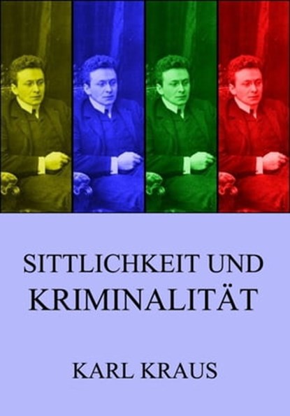 Sittlichkeit und Kriminalität, Karl Kraus - Ebook - 9783849629830