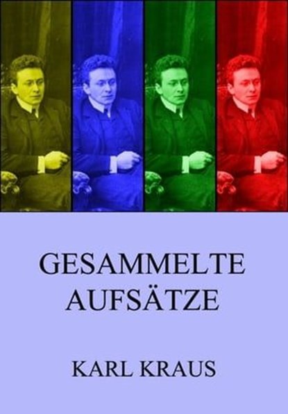 Gesammelte Aufsätze, Karl Kraus - Ebook - 9783849629854