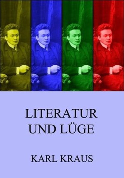 Literatur und Lüge, Karl Kraus - Ebook - 9783849629861