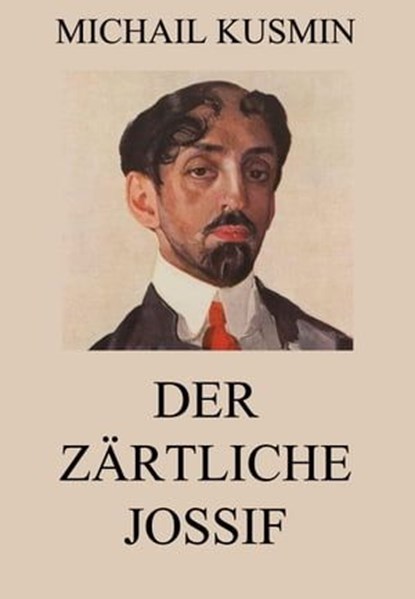 Der zärtliche Jossif, Michail Kusmin - Ebook - 9783849629878