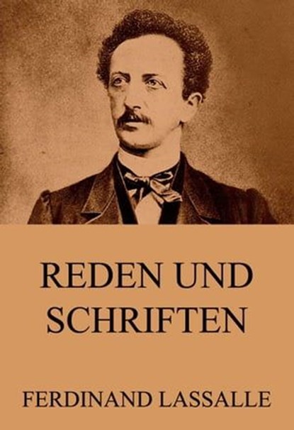 Reden und Schriften, Ferdinand Lassalle - Ebook - 9783849630263