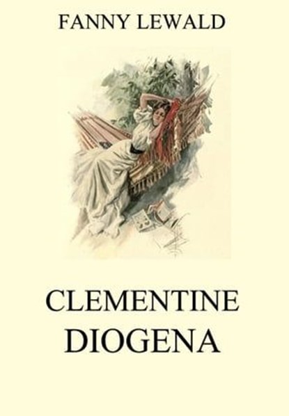 Clementine / Diogena, Fanny Lewald - Ebook - 9783849630546
