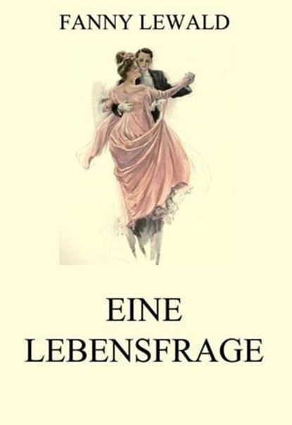 Eine Lebensfrage, Fanny Lewald - Ebook - 9783849630607