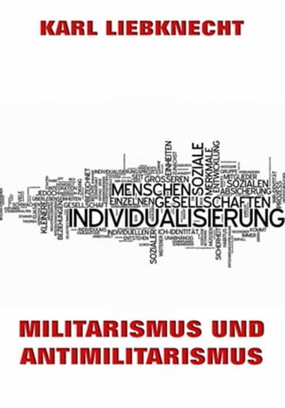 Militarismus und Antimilitarismus, Karl Liebknecht - Ebook - 9783849630614