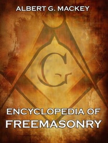 Encyclopedia Of Freemasonry, Albert G. Mackey - Ebook - 9783849631567