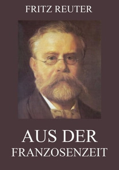Aus der Franzosenzeit, Fritz Reuter - Ebook - 9783849633844