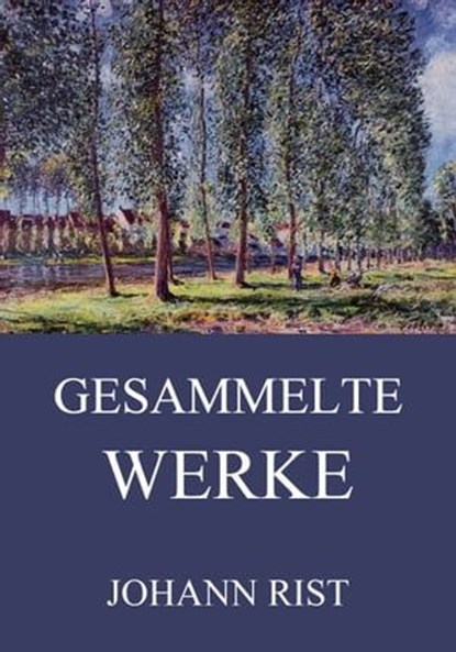 Gesammelte Werke, Johann Rist - Ebook - 9783849634001