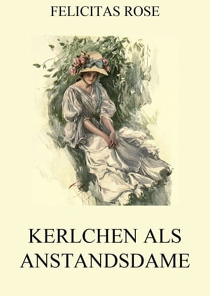 Kerlchen als Anstandsdame, Felicitas Rose - Ebook - 9783849634070