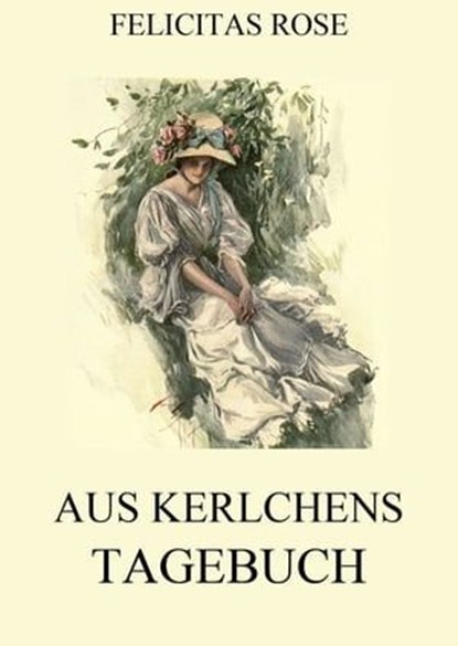 Aus Kerlchens Tagebuch, Felicitas Rose - Ebook - 9783849634100