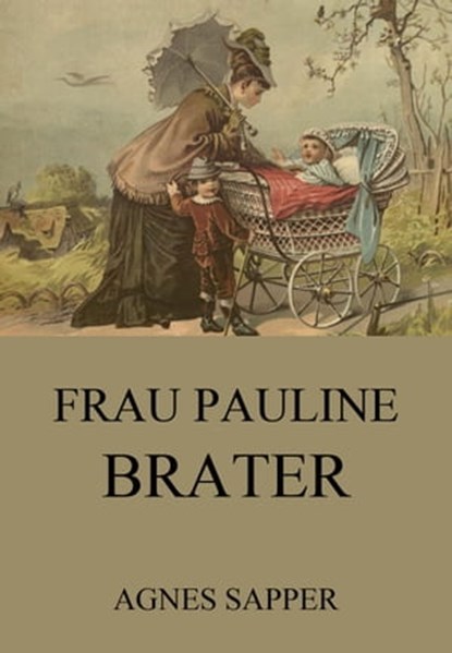 Frau Pauline Brater, Agnes Sapper - Ebook - 9783849634667