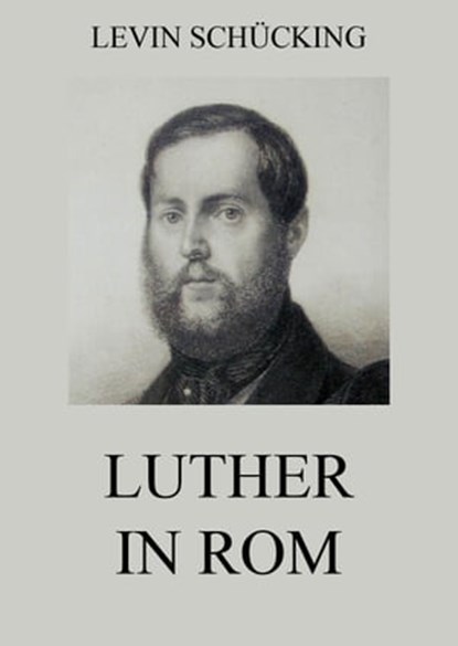 Luther in Rom, Levin Schücking - Ebook - 9783849635862