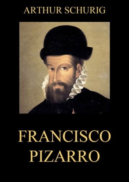 Francisco Pizarro, Arthur Schurig - Ebook - 9783849635930