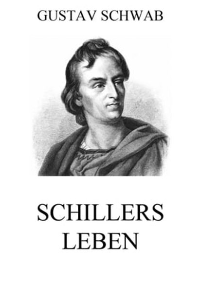 Schillers Leben, Gustav Schwab - Ebook - 9783849635978