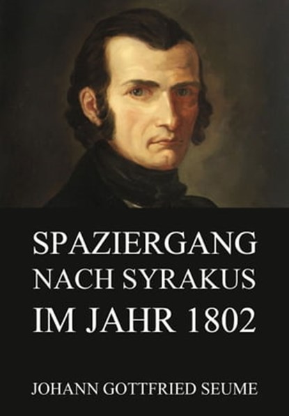 Spaziergang nach Syrakus im Jahre 1802, Johann Gottfried Seume - Ebook - 9783849636203