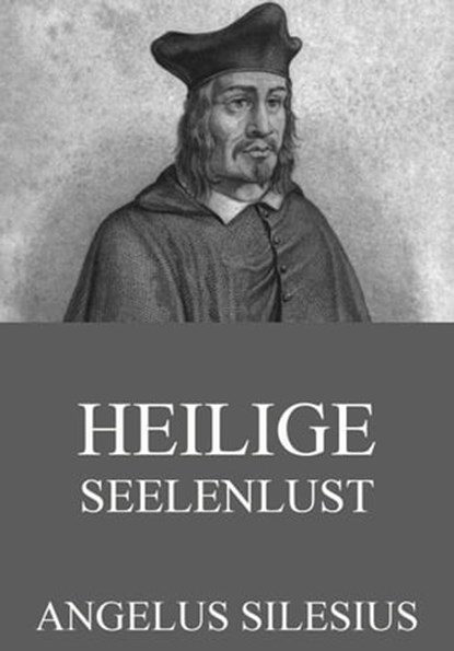 Heilige Seelenlust, Angelus Silesius - Ebook - 9783849636258