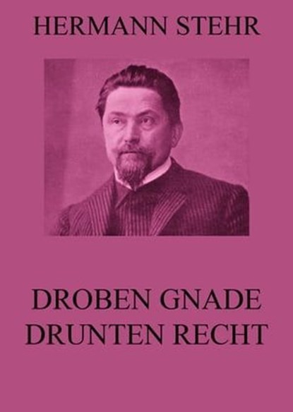 Droben Gnade, drunten Recht, Hermann Stehr - Ebook - 9783849636593