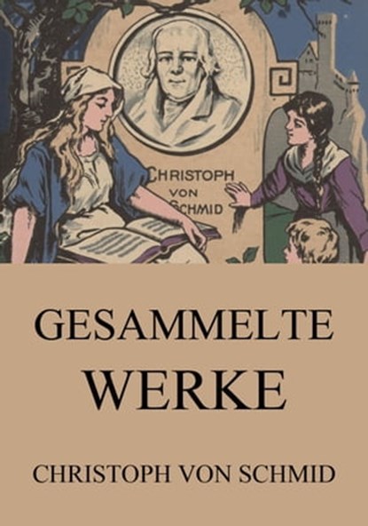Gesammelte Werke, Christoph von Schmid - Ebook - 9783849639136